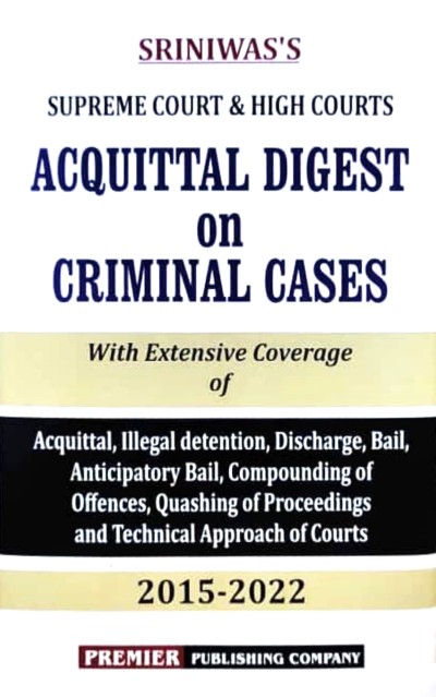 Supreme Court & High Courts Acquittal Digest on Criminal Cases (2015 - 2022)