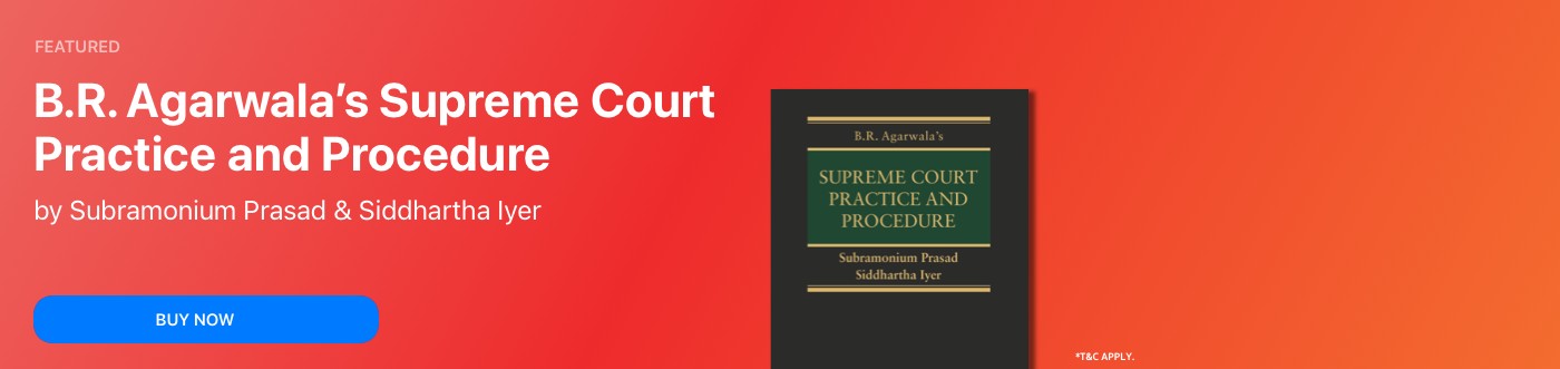B.R. Agarwala's Supreme Court Practice and Procedure