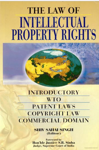 The Law of Intellectual Property Rights : Introductory, WTO, Patent Laws, Copyright Law