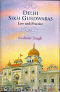 Delhi Sikh Gurdwaras Law & Practice