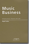 MUSIC BUSINESS: INFRASTRUCTURE, PRACTICE AND LAW (PB)