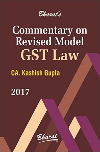 COMMENTARY ON REVISED MODEL GST LAW [2017 edition] 