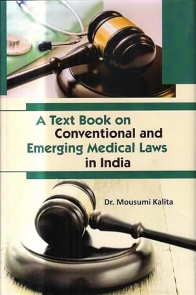 A Text Book on Conventional and Emerging Medical Laws in India
