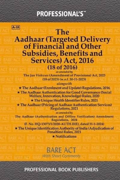 Aadhaar (Targeted Delivery of Financial and Other Subsidies, Benefits and Services) Act, 2016 along with Rules