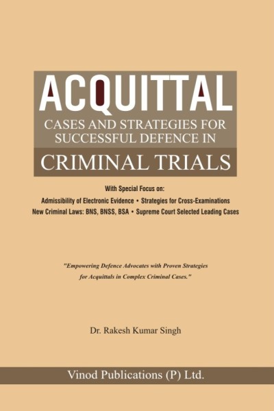Acquittal: Cases and Strategies for successful defence in Criminal Trials
