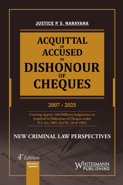 Acquittal of Accused in Dishonour of Cheques (2007 - 2025) (Based on New Criminal Laws Perspectives)