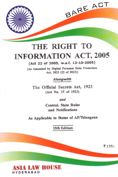 The Right to Information Act, 2005  | Along with The Official Secrets Act, 1923 and Central, State Rules & Notifications | As Applicable to States of AP/Telangana