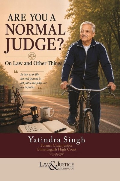 Are you a Normal Judge?, On Law and Other Things, Justice Yatindra Singh