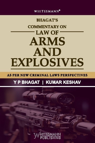 Commentary on Law of Arms and Explosives | As Per New Criminal Laws Perspectives