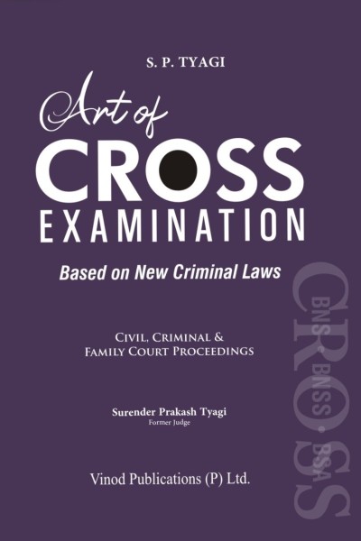 Art of Cross Examination: Civil, Criminal and Family Court Proceedings | Based on New Criminal Laws