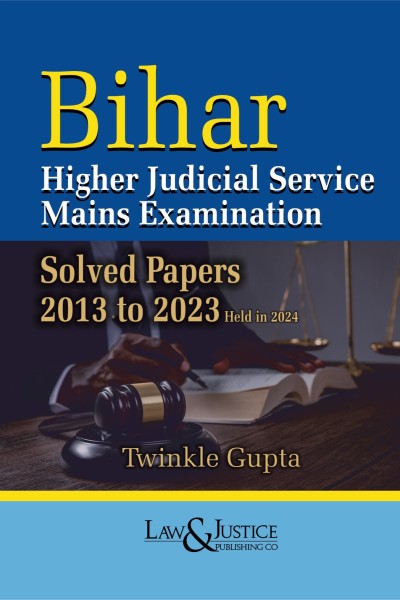 Bihar Higher Judicial Service Mains Examination Solved Papers (2013-2023)