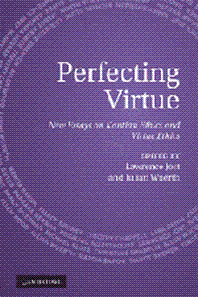 Perfecting Virtue - New Essays on Kantian Ethics and Virtue Ethics