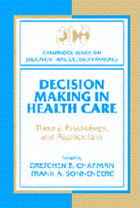 Decision Making in Health Care - Theory, Psychology, and Applications