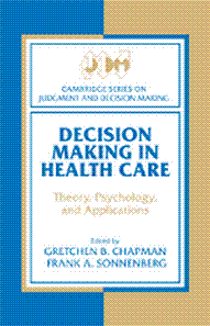 Decision Making in Health Care - Theory, Psychology, and Applications