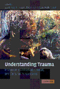 Understanding Trauma - Integrating Biological, Clinical and Cultural Perspectives
