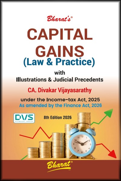 Capital Gains, Law and Practice with Illustrations and Judicial Precedents | Under Income Tax Act 2025, As Amended by Finance Act 2026 | Capital Gains Taxation Guide