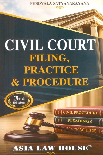 Civil Court: Filing, Practice & Procedure | A Practical Guide For Lawyers, Litigants & Students
