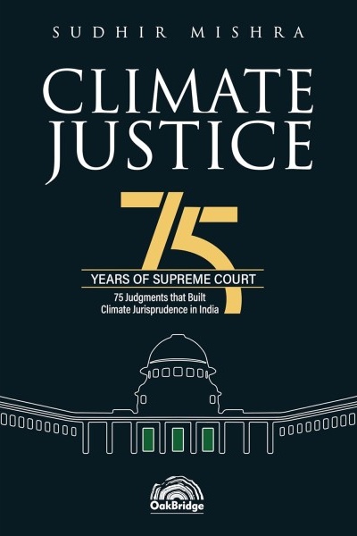 Climate Justice: 75 Years of Supreme Court | 75 Judgments that Built Climate Jurisprudence in India