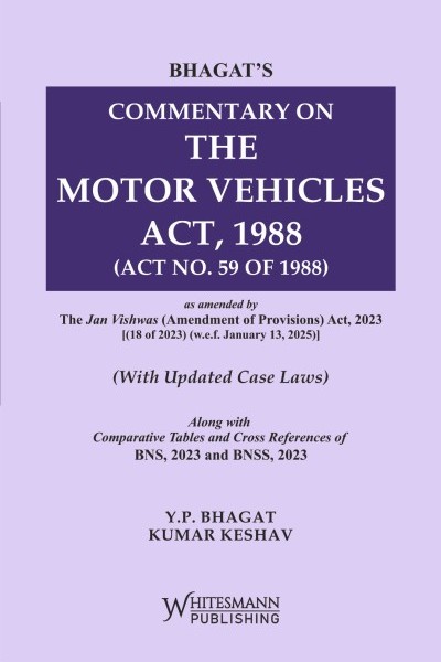 Commentary on the Motor Vehicles Act, 1988 | With Updated Case Laws | Along with Comparative Tables and Cross References of BNS, 2023 and BNSS, 2023