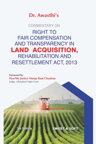 Commentary on The Right to Fair Compensation and Transparency in Land Acquisition, Rehabilitation and Resettlement Act, 2013