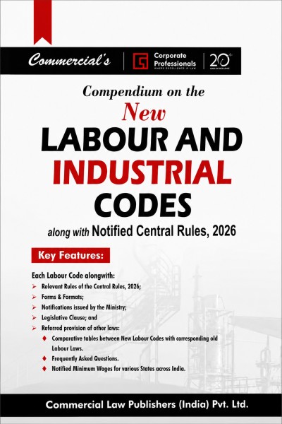 Compendium on the New Labour and Industrial Codes | Along with Notified Central Rules, 2026