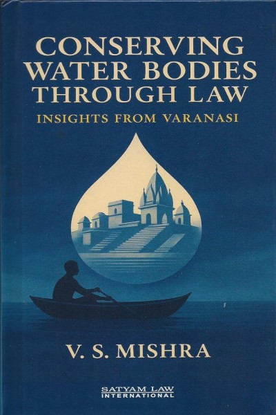 Conserving Water Bodies Through Law: Insights from Varanasi