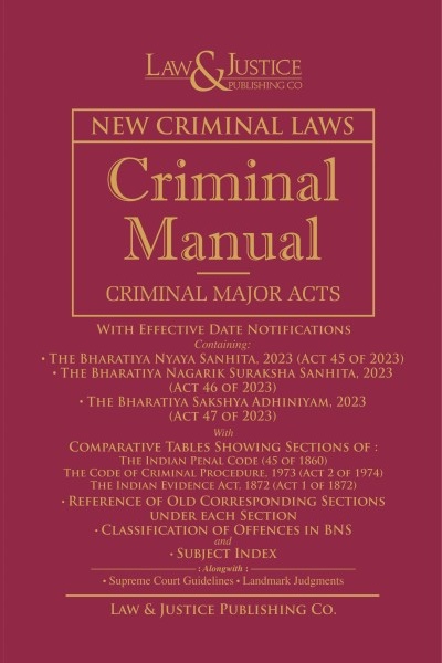 Criminal Manual: Criminal Major Acts | Containing BNS BNSS, BSA | With Comparative Tables, Reference of old Corresponding Sections and Classification of Offences in BNS