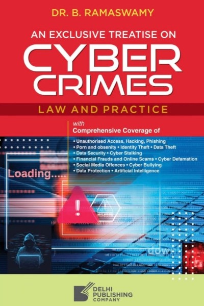 An Exclusive Treatise on Cyber Crimes: Law and Practice