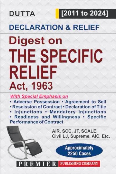 Declaration and Relief: Digest on the Specific Relief Act, 1963 (2011 to 2024)