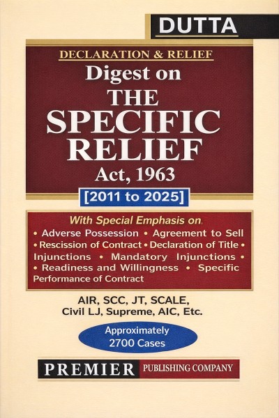 Declaration and Relief: Digest on the Specific Relief Act, 1963 (2011 to 2025)