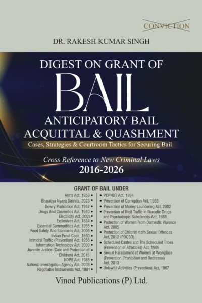 Digest on Grant of Bail, Anticipatory Bail, Acquittal & Quashment (2016-2026) | Cases, Strategies & Courtroom Tactics for Securing Bail | With Cross Reference to New Criminal Laws