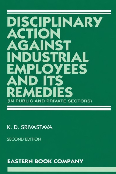 Disciplinary Action against  Industrial Employees and its Remedies  (Print On Demand) 