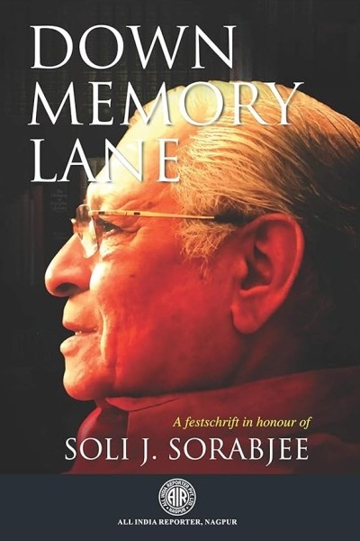 Down Memory Lane - A Festschrift in Honour of Soli J. Sorabjee