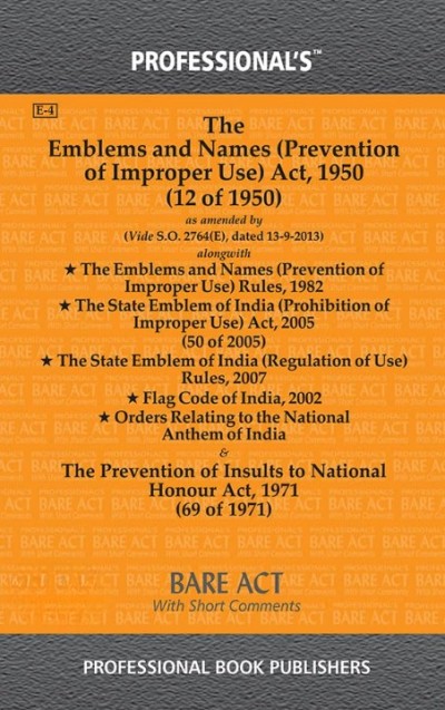 Emblems & Names (Prevention of Improper Use) Act, 1950 along with Rules, 1982 and Flag Code of India, 2002