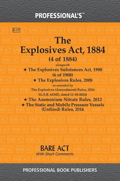 Explosives Act, 1884 alongwith Explosives Substances Act, 1908 & Explosives Rules, 2008