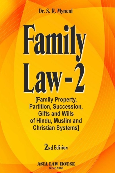 Family Law 2, S. R. Myneni Covers Family Property, Partition, Succession, Gifts and Wills of Hindu, Muslim and Christian Systems
