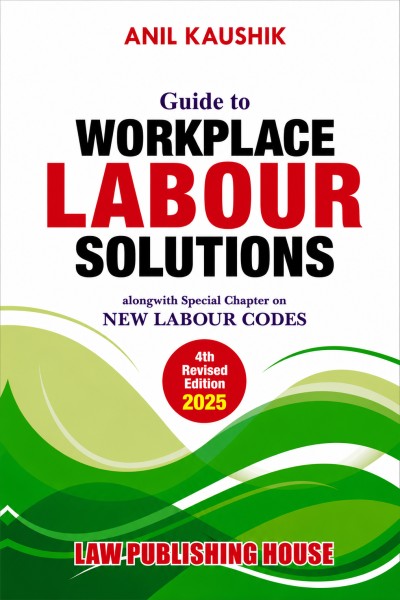 Guide To Workplace Labour Solutions | Along with Special Chapter on New Labour Codes