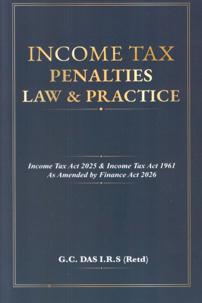 Income Tax Penalties Law & Practice | Income Tax Act 2025 & Income Tax Act 1961 as Amended by Finance Act 2026