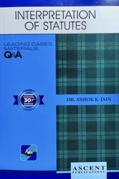 Interpretation of Statutes by Dr. Ashok Kumar Jain