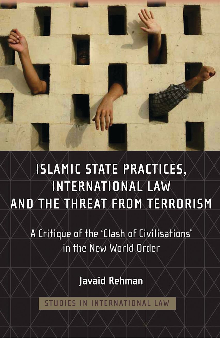 Islamic State Practices, International Law and the Threat from Terrorism: A Critique of the Clash of Civilizations in the New World Order