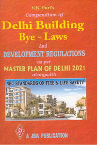 DELHI BUILDING Bye-Laws & Development Regulations as per MPD 2021 Alongwith NBC Standards on Fire & Life Safety