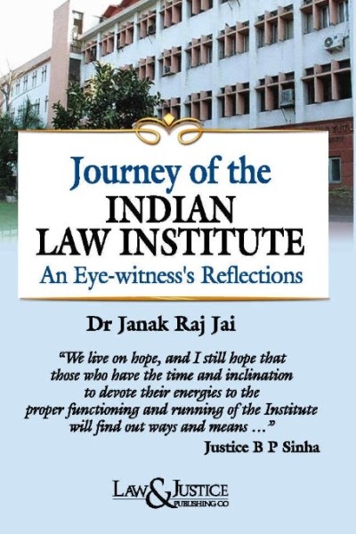 Journey of the Indian Law Institute (An Eye-Witness's Reflections)