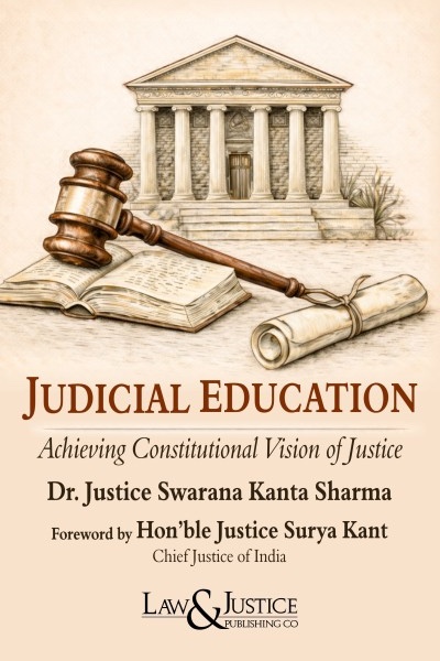 Judicial Education: Achieving Constitutional Vision of Justice by Justice Swarana Kanta Sharma