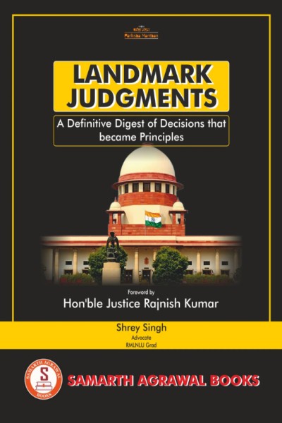 Landmark Judgments | A Definitive Digest of Decisions that became Principles