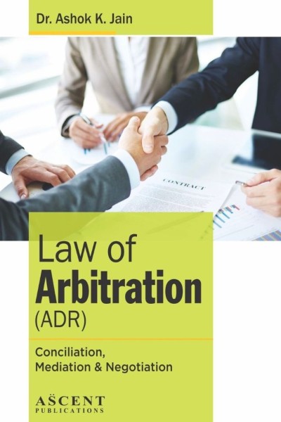 Law of Arbitration (ADR), Conciliation, Mediation & Negotiation