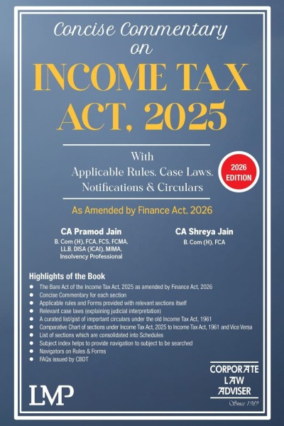 LMP's Concise Commentary on Income Tax Act, 2025 | With Applicable Rules, Case Laws, Notifications & Circulars | As Amended by Finance Act, 2026 | By Pramod Jain, Shreya Jain