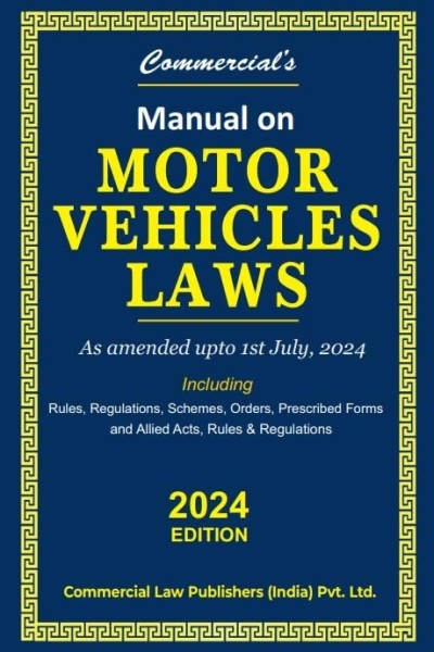 Manual on Motor Vehicles Laws | Including Rules, Regulations, Schemes, Orders, Prescribed Forms and Allied Acts | As amended upto 1st July, 2024