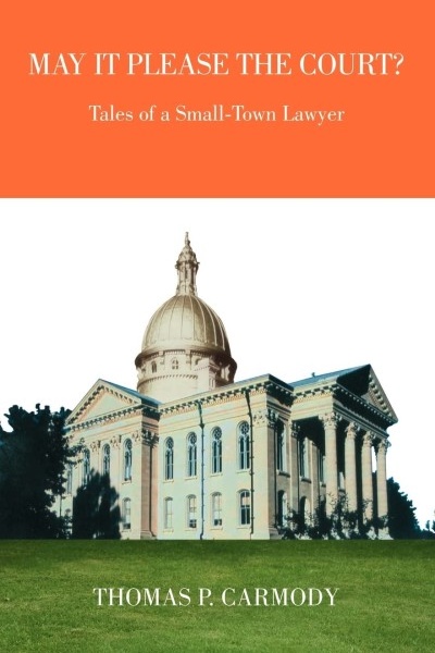 May It Please The Court?: Tales of a Small-Town Lawyer