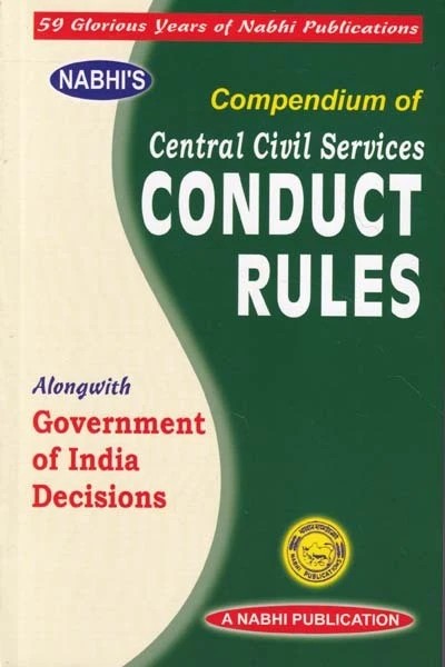 Compendium of Central Civil Services Conduct Rules along with Government of India Decisions