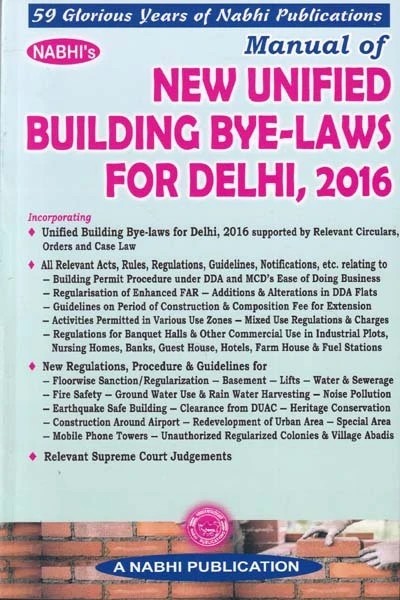 Manual of New Unified Building Bye-Laws for Delhi, 2016 along with Other Building Development Regulations